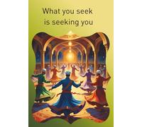 What you seek is seeking you: A Sufi Journal