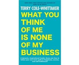 What You Think Of Me Is None Of My Business Terry Cole-Whittaker (Auteur)