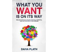 What You Want Is on Its Way: Reclaim Your Joy, Unlock Your Full Potential and Live the Life of Your Dreams!