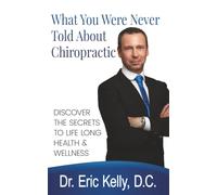 What You Were Never Told About Chiropractic
