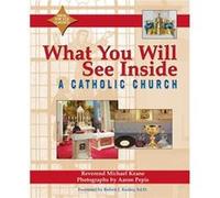 What You Will See Inside a Catholic Church by Reverend Michael Reverend Michael Keane Keane Michael Keane (Auteur)