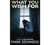 What You Wish For Edwards, Mark (Auteur)