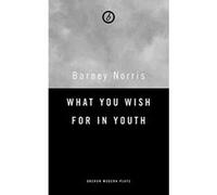 What You Wish For in Youth: Three Short Plays (Oberon Modern Playwrights) - [Version Originale] Inconnu (Auteur)