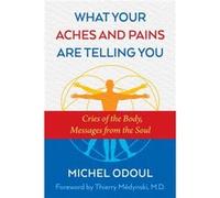 What Your Aches and Pains Are Telling You by Michel Odoul Inconnu (Auteur)
