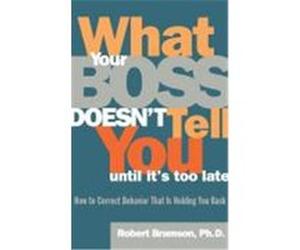What Your Boss Doesn't Tell You Until It's Too Late Robert M. Bramson (Auteur)