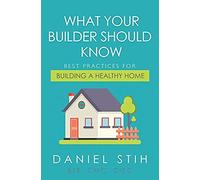What Your Builder Should Know: Best Practices For Building A Healthy Home
