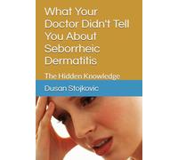 What Your Doctor Didn't Tell You About Seborrheic Dermatitis: The Hidden Knowledge