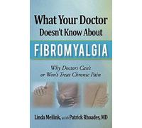 What Your Doctor Doesn't Know About Fibromyalgia