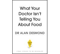What Your Doctor Isn't Telling You About Food: Twelve Food Facts That Everybody Needs to Know