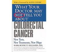 What Your Doctor May Not Tell You About Colorectal Cancer Mark Pochapin (Auteur)