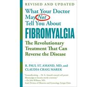 What Your Doctor May Not Tell You About Fibromyalgia (Fourth Edition): The Revolutionary Treatment That Can Reverse the Disease