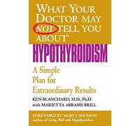 Ce que votre médecin ne vous dira peut-être pas (TM) : Hypothyroïdie