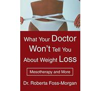 What Your Doctor Won't Tell You About Weight Loss
