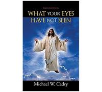 What Your Eyes Have Not Seen