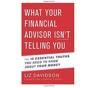 What Your Financial Advisor Isn't Telling You