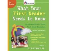 What Your First Grader Needs to Know Revised and Updated Fundamentals of a Good FirstGrade Education by E D Hirsch E D Hirsch (Auteur)