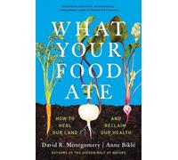 What Your Food Ate: How to Heal Our Land and Reclaim Our Health
