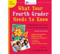 What Your Fourth Grader Needs to Know (Revised and Updated): Fundamentals of a Good Fourth-Grade Education