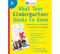 What Your Kindergartner Needs to Know Revised and updated Preparing Your Child for a Lifetime of Learning by E D Hirsch & John Holdren E D Hirsch John Holdren (Auteur)