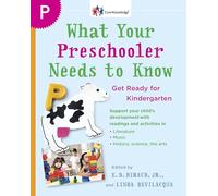 What Your Preschooler Needs to Know Get Ready for Kindergarten by Edited by E D Hirsch Linda Bevilacqua (Auteur)