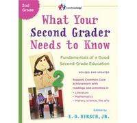 What Your Second Grader Needs to Know Revised and Updated Fundamentals of a Good SecondGrade Education by E D Hirsch E D Hirsch (Auteur)