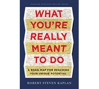 What You're Really Meant to Do: A Roadmap for Reaching Your Unique Potential