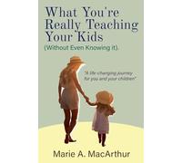 What You're Really Teaching Your Kids (Without Even Knowing It)