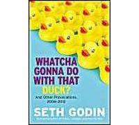 Whatcha Gonna Do With That Duck?: And Other Provocations, 2006-2012