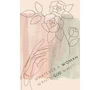 Whatever a woman wants, GOD wants.: Notebook for Strong Women Who Know God Is on Their Side (Obviously)