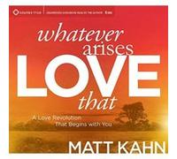 Whatever Arises, Love That: A Love Revolution That Begins with You - [Version Originale] Inconnu (Auteur)