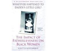 Whatever Happened to Daddy's Little Girl? Jonetta Rose Barras (Auteur)