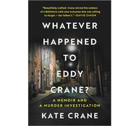 Whatever Happened to Eddy Crane? A Memoir and a Murder Investigation - Kate Crane - Hanover Square Press - ebook (ePub) - Livre
