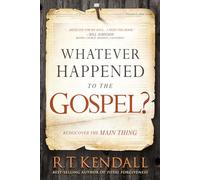Whatever Happened to the Gospel?: Rediscover the Main Thing