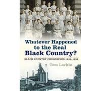 Whatever Happened To The Real Black Country?