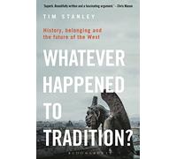 Whatever Happened to Tradition?: History, Belonging and the Future of the West