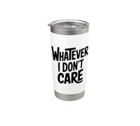 Whatever I Don't Care Humour sarcastique Gobelet isotherme en acier inoxydable double paroi