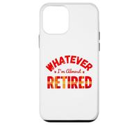 Whatever I’m Almost Retired Funny Retirement Coque pour iPhone 12 Mini