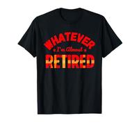Whatever I’m Almost Retired Funny Retirement T-Shirt