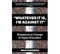"Whatever It Is, I’m Against It": Resistance to Change in Higher Education