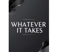 Whatever It Takes: A Daily Journal to Track Progress, Build Discipline, and Win Your Life.