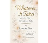 Whatever It Takes: Finding Glory Through the Battle