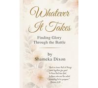 Whatever It Takes: Finding Glory Through the Battle