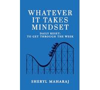 Whatever It Takes Mindset: Daily Reset: To Get Through The Week