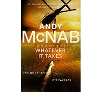 Whatever It Takes: The thrilling new novel from bestseller Andy McNab