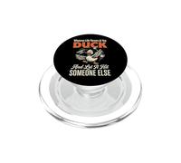 Whatever Life Throws At You Duck and Let It Hit Someone Else PopSockets PopGrip pour MagSafe