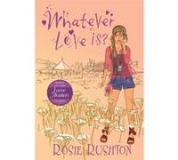 Whatever Love Is (Jane Austen in the 21st Century) (21st Century Jane Austen) Rosie Rushton (Auteur)