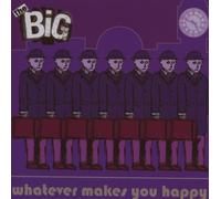 Whatever Makes You Happy by Big (2007-04-30)