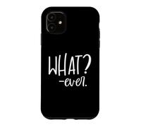 Whatever Sign That Says Whatever Sarcastic Saying What Ever Coque pour iPhone 11