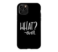 Whatever Sign That Says Whatever Sarcastic Saying What Ever Coque pour iPhone 11 Pro