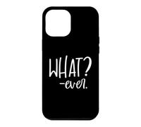 Whatever Sign That Says Whatever Sarcastic Saying What Ever Coque pour iPhone 12 Pro Max